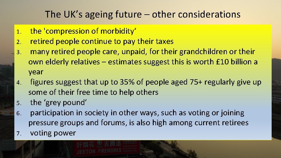 The UK’s ageing future – other considerations 1. 2. 3. 4. 5. 6. 7.