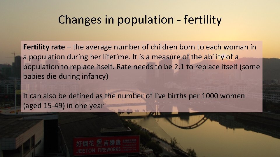 Changes in population - fertility Fertility rate – the average number of children born