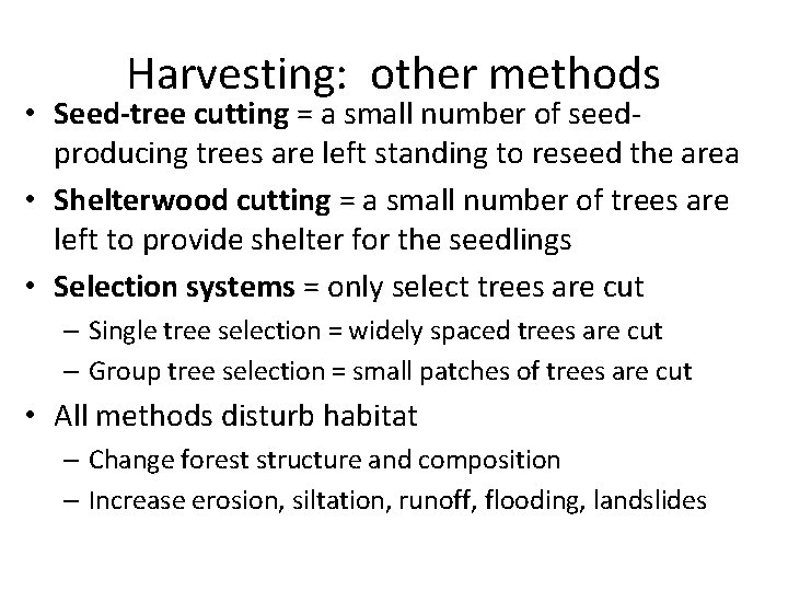 Harvesting: other methods • Seed-tree cutting = a small number of seedproducing trees are