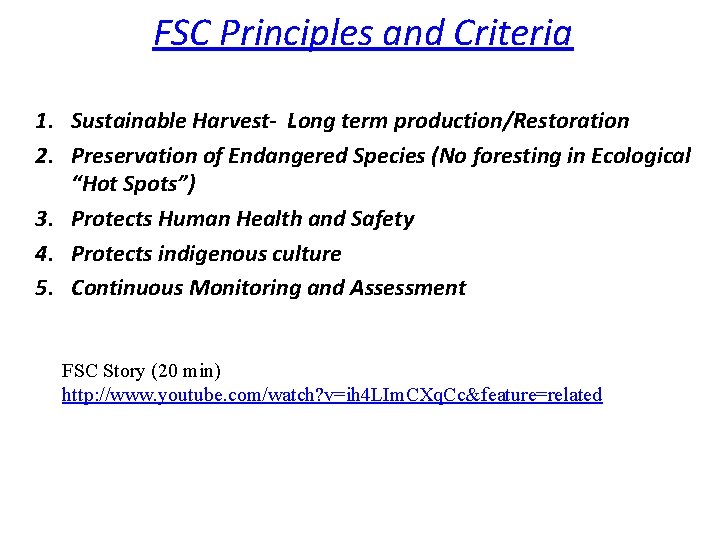 FSC Principles and Criteria 1. Sustainable Harvest- Long term production/Restoration 2. Preservation of Endangered