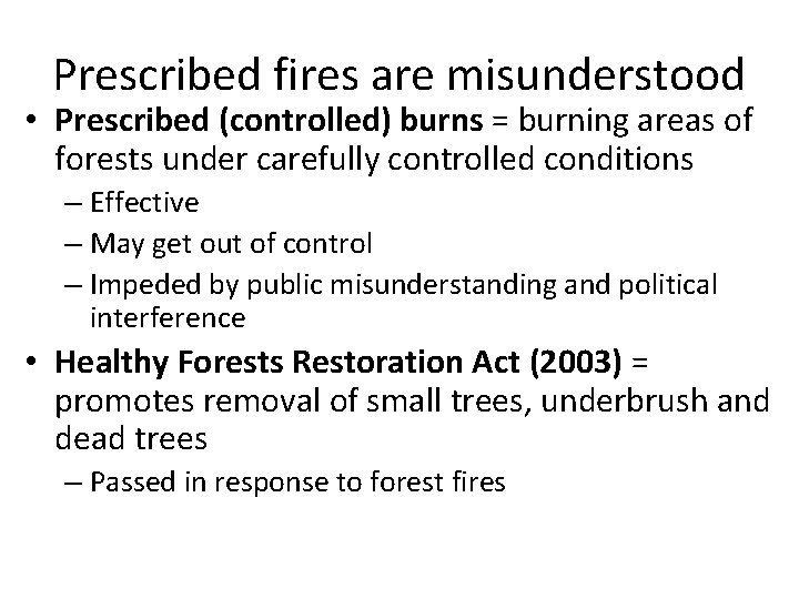 Prescribed fires are misunderstood • Prescribed (controlled) burns = burning areas of forests under
