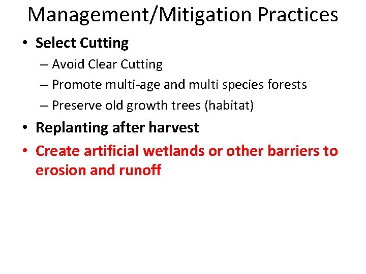 Management/Mitigation Practices • Select Cutting – Avoid Clear Cutting – Promote multi-age and multi
