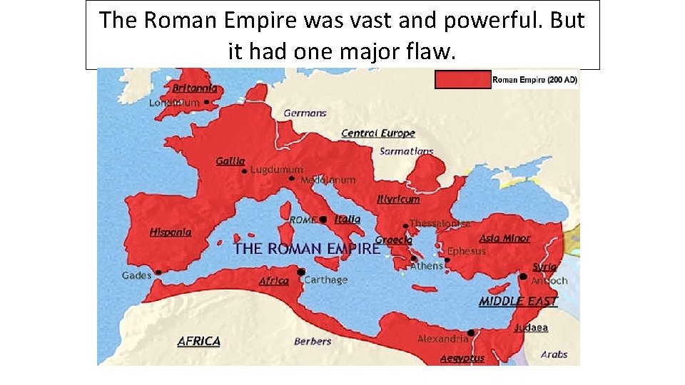 The Roman Empire was vast and powerful. But it had one major flaw. 