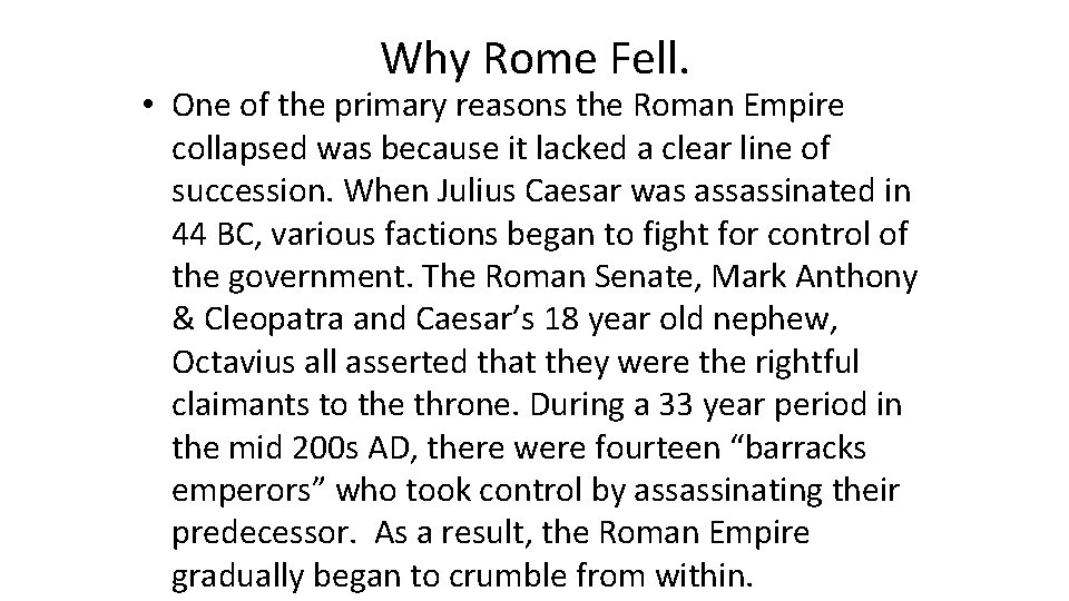 Why Rome Fell. • One of the primary reasons the Roman Empire collapsed was