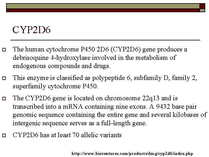 CYP 2 D 6 o The human cytochrome P 450 2 D 6 (CYP