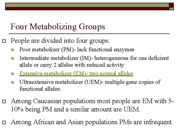 Four Metabolizing Groups o People are divided into four groups: n n Poor metabolizer