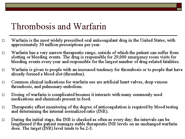 Thrombosis and Warfarin o Warfarin is the most widely prescribed oral anticoagulant drug in