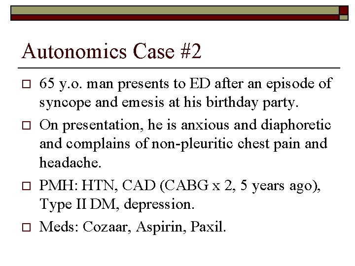 Autonomics Case #2 o o 65 y. o. man presents to ED after an