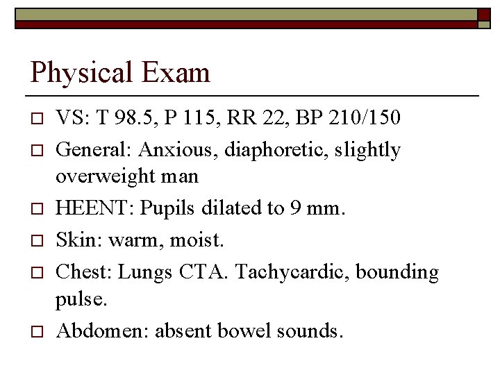 Physical Exam o o o VS: T 98. 5, P 115, RR 22, BP