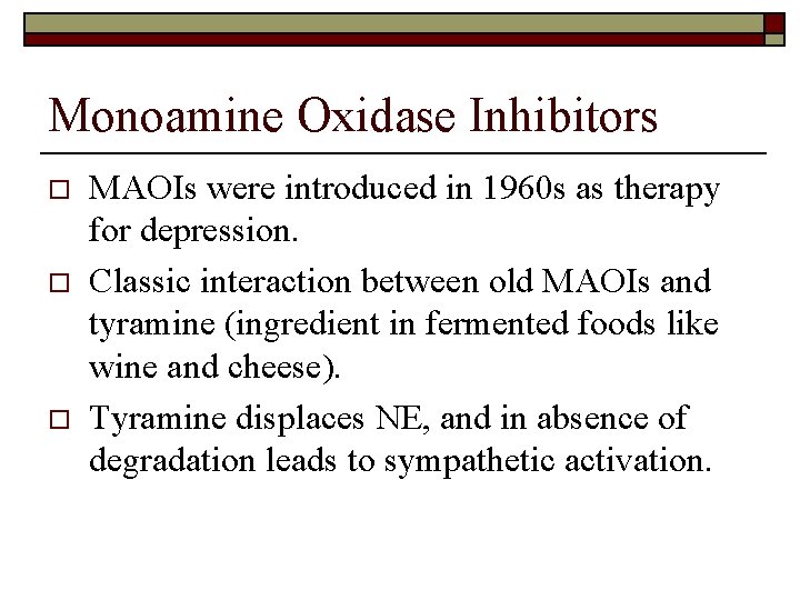 Monoamine Oxidase Inhibitors o o o MAOIs were introduced in 1960 s as therapy