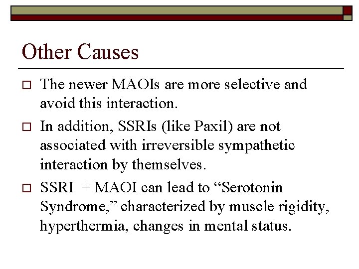 Other Causes o o o The newer MAOIs are more selective and avoid this