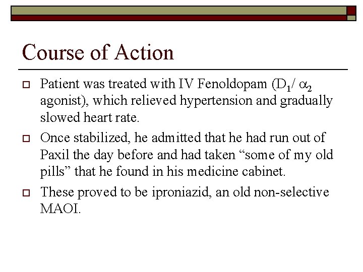 Course of Action o o o Patient was treated with IV Fenoldopam (D 1/