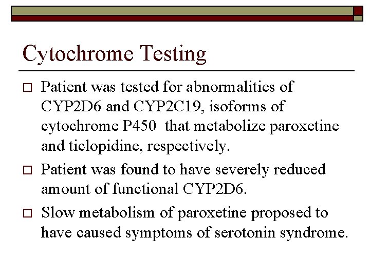 Cytochrome Testing o o o Patient was tested for abnormalities of CYP 2 D