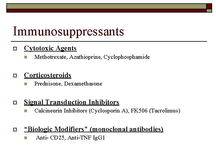 Immunosuppressants o Cytotoxic Agents n o Corticosteroids n o Prednisone, Dexamethasone Signal Transduction Inhibitors