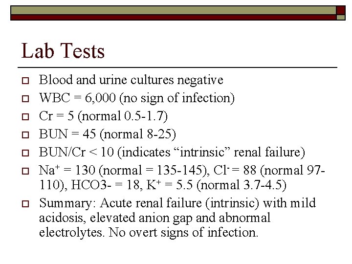 Lab Tests o o o o Blood and urine cultures negative WBC = 6,