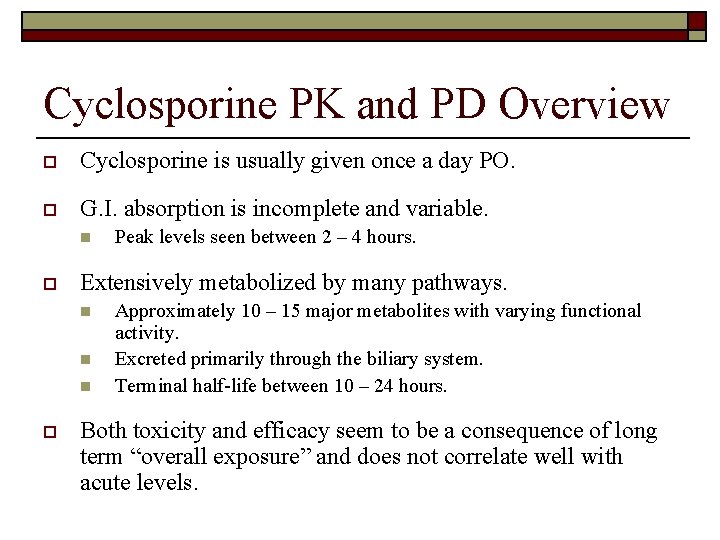 Cyclosporine PK and PD Overview o Cyclosporine is usually given once a day PO.