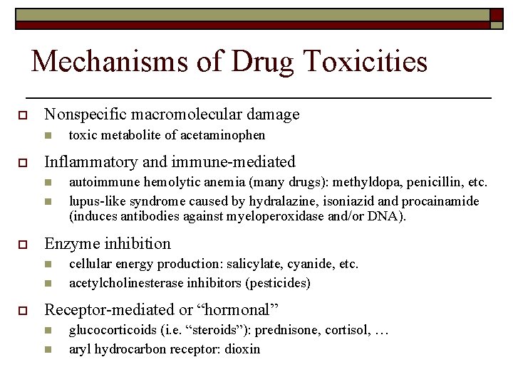 Mechanisms of Drug Toxicities o Nonspecific macromolecular damage n o Inflammatory and immune-mediated n