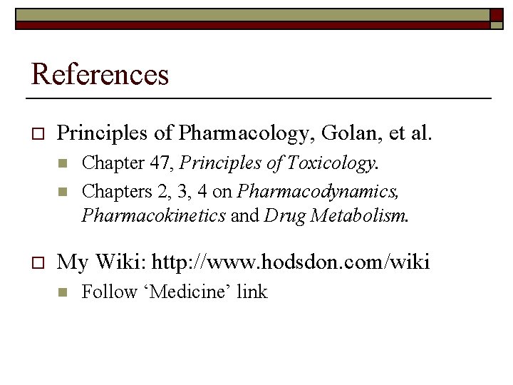 References o Principles of Pharmacology, Golan, et al. n n o Chapter 47, Principles