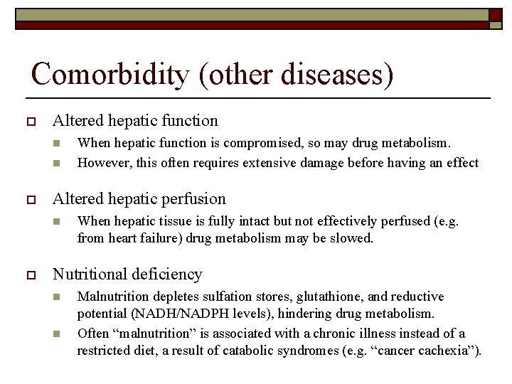 Comorbidity (other diseases) o Altered hepatic function n n o Altered hepatic perfusion n