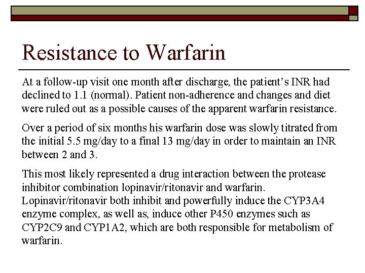 Resistance to Warfarin At a follow-up visit one month after discharge, the patient’s INR