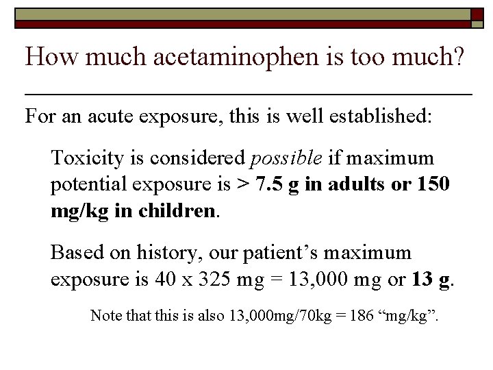 How much acetaminophen is too much? For an acute exposure, this is well established: