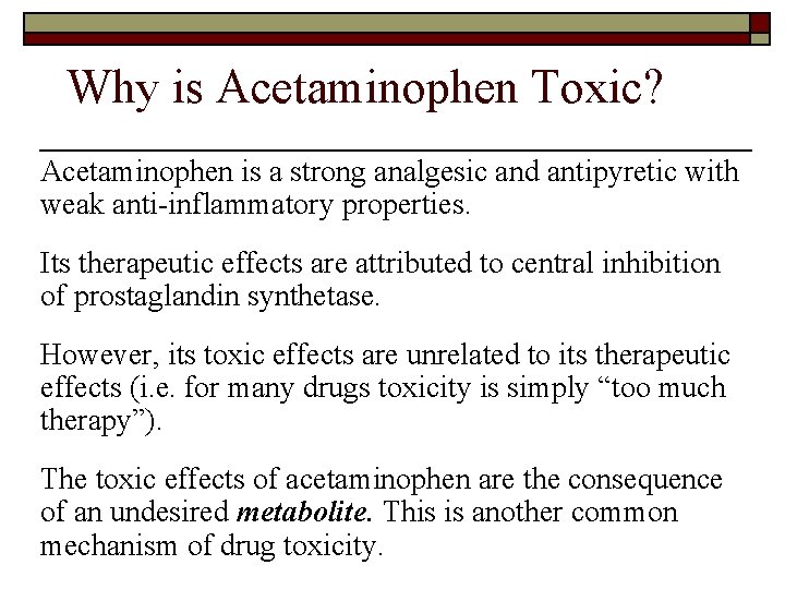 Why is Acetaminophen Toxic? Acetaminophen is a strong analgesic and antipyretic with weak anti-inflammatory