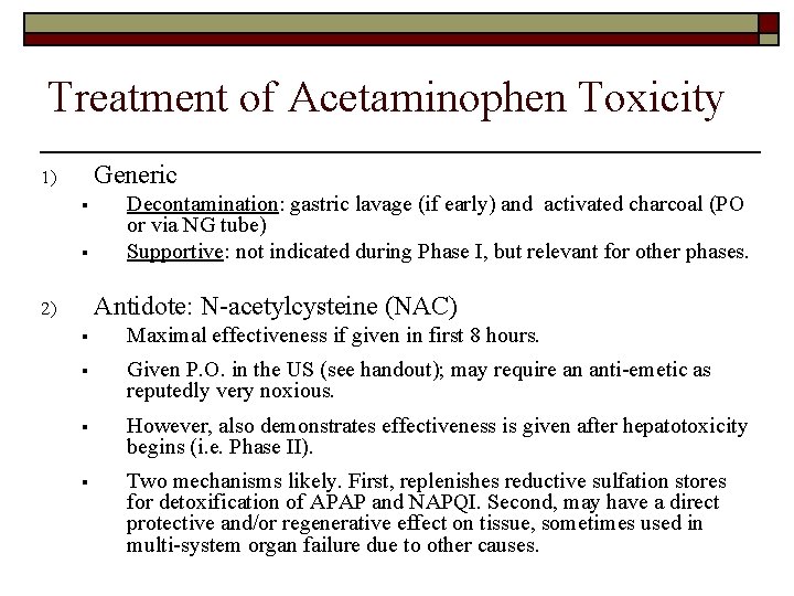 Treatment of Acetaminophen Toxicity Generic 1) § § Decontamination: gastric lavage (if early) and