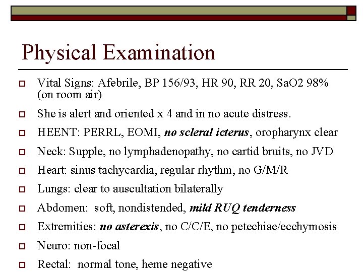 Physical Examination o Vital Signs: Afebrile, BP 156/93, HR 90, RR 20, Sa. O