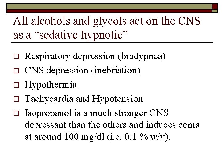 All alcohols and glycols act on the CNS as a “sedative-hypnotic” o o o