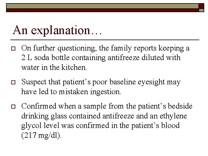 An explanation… o On further questioning, the family reports keeping a 2 L soda