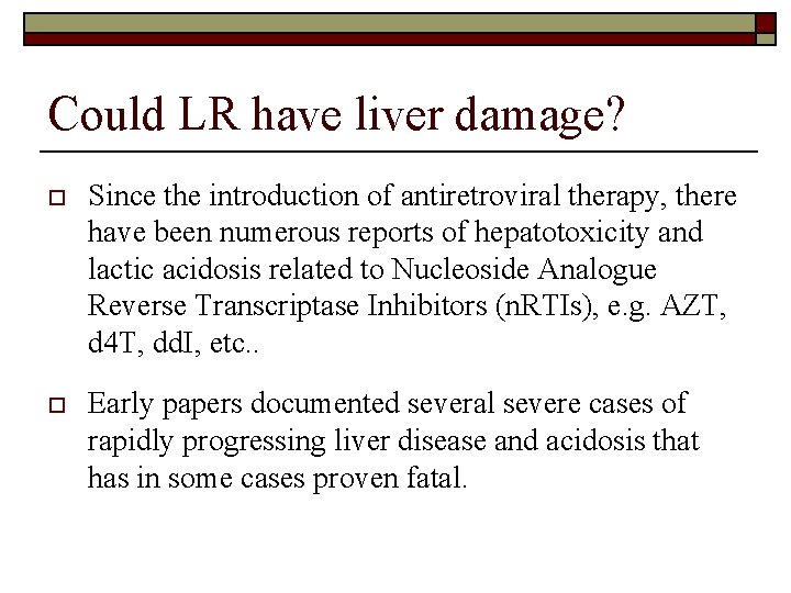 Could LR have liver damage? o Since the introduction of antiretroviral therapy, there have