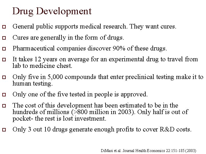 Drug Development o General public supports medical research. They want cures. o Cures are