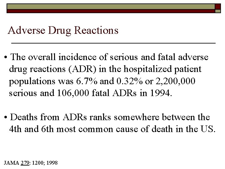 Adverse Drug Reactions • The overall incidence of serious and fatal adverse drug reactions