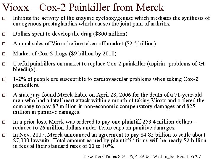 Vioxx – Cox-2 Painkiller from Merck o Inhibits the activity of the enzyme cyclooxygenase