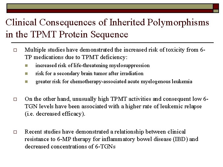 Clinical Consequences of Inherited Polymorphisms in the TPMT Protein Sequence o Multiple studies have