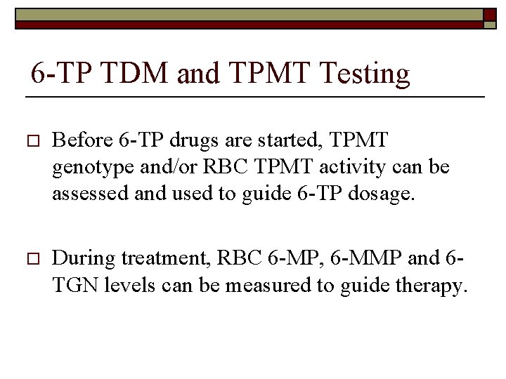 6 -TP TDM and TPMT Testing o Before 6 -TP drugs are started, TPMT