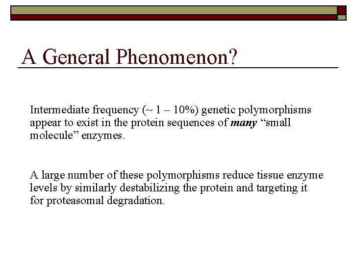 A General Phenomenon? Intermediate frequency (~ 1 – 10%) genetic polymorphisms appear to exist