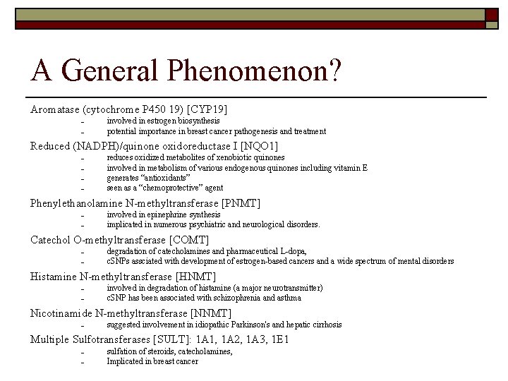 A General Phenomenon? Aromatase (cytochrome P 450 19) [CYP 19] – – involved in