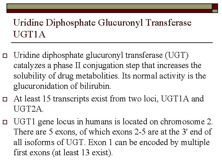 Uridine Diphosphate Glucuronyl Transferase UGT 1 A o o o Uridine diphosphate glucuronyl transferase