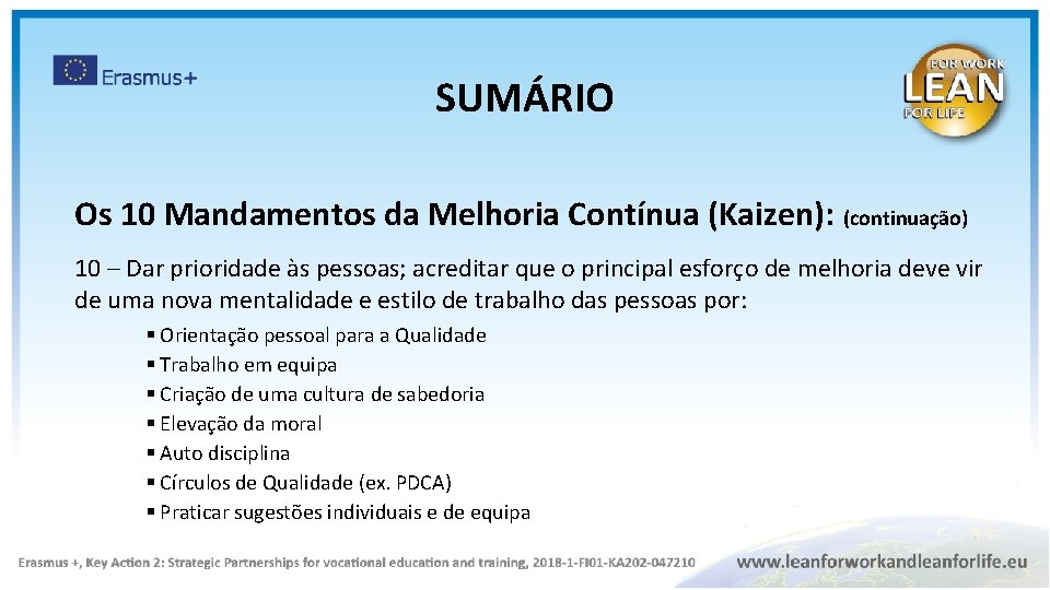 SUMÁRIO Os 10 Mandamentos da Melhoria Contínua (Kaizen): (continuação) 10 – Dar prioridade às