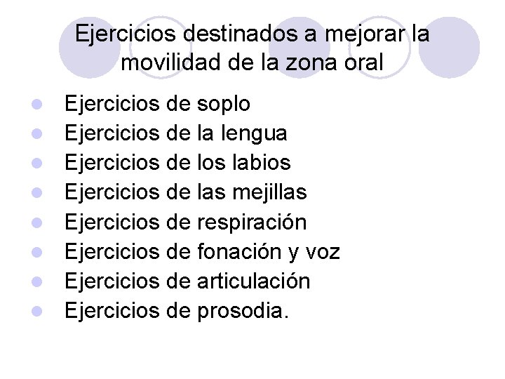 Ejercicios destinados a mejorar la movilidad de la zona oral l l l l