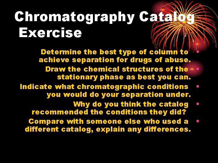 Chromatography Catalog Exercise Determine the best type of column to achieve separation for drugs Chromatography Catalog Exercise Determine the best type of column to achieve separation for drugs