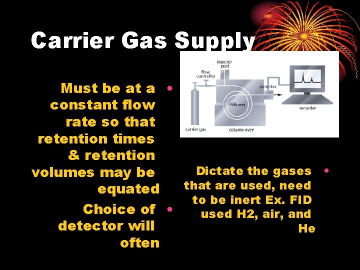 Carrier Gas Supply Must be at a • constant flow rate so that retention