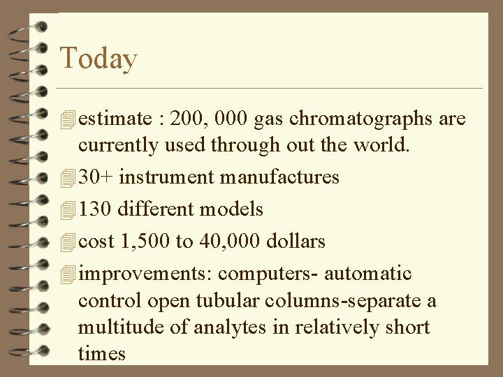 Today 4 estimate : 200, 000 gas chromatographs are currently used through out the