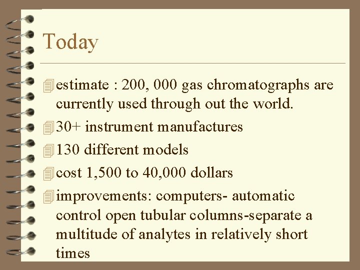 Today 4 estimate : 200, 000 gas chromatographs are currently used through out the Today 4 estimate : 200, 000 gas chromatographs are currently used through out the