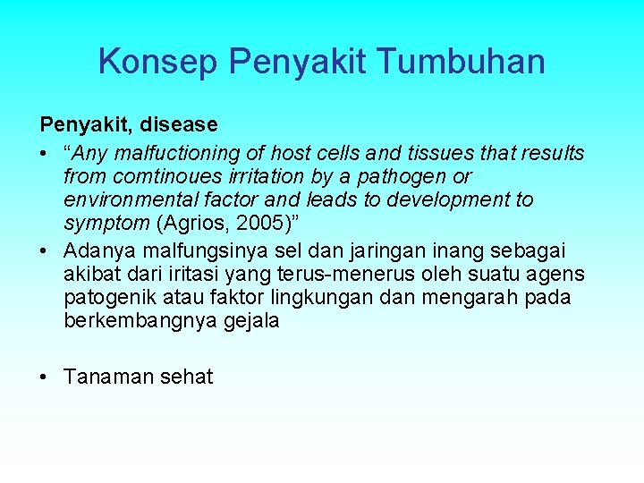 Konsep Penyakit Tumbuhan Penyakit, disease • “Any malfuctioning of host cells and tissues that Konsep Penyakit Tumbuhan Penyakit, disease • “Any malfuctioning of host cells and tissues that