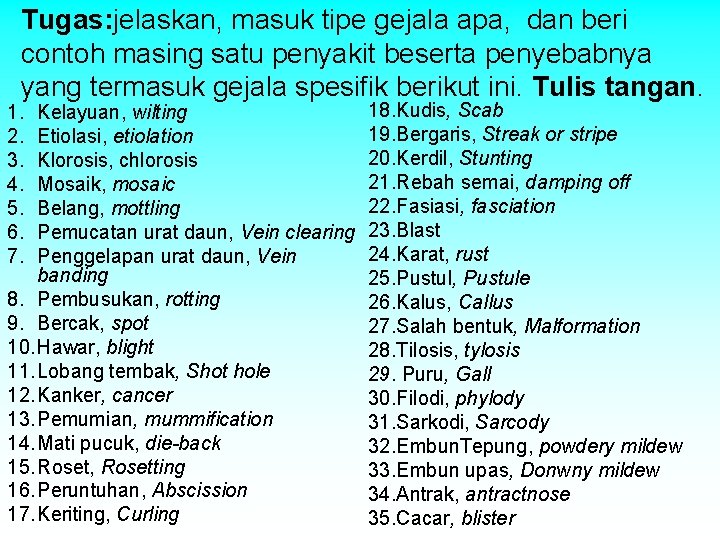 Tugas: jelaskan, masuk tipe gejala apa, dan beri contoh masing satu penyakit beserta penyebabnya Tugas: jelaskan, masuk tipe gejala apa, dan beri contoh masing satu penyakit beserta penyebabnya