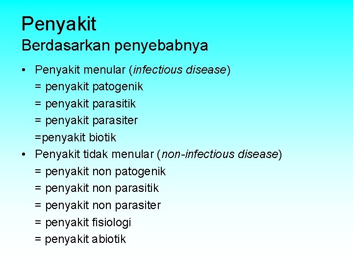 Penyakit Berdasarkan penyebabnya • Penyakit menular (infectious disease) = penyakit patogenik = penyakit parasiter Penyakit Berdasarkan penyebabnya • Penyakit menular (infectious disease) = penyakit patogenik = penyakit parasiter