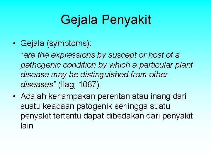 Gejala Penyakit • Gejala (symptoms): “are the expressions by suscept or host of a Gejala Penyakit • Gejala (symptoms): “are the expressions by suscept or host of a