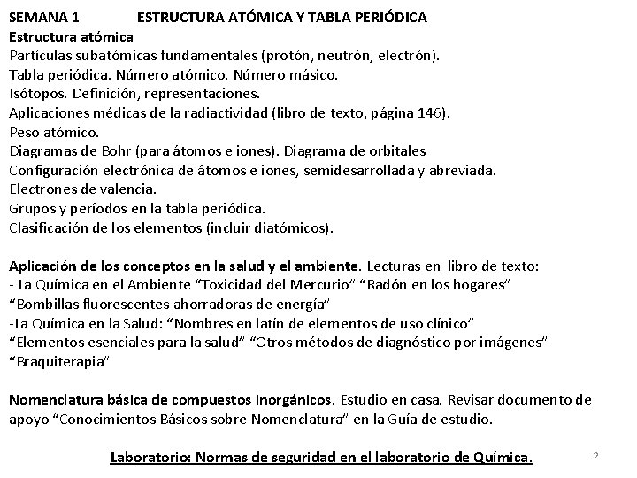 SEMANA 1 ESTRUCTURA ATÓMICA Y TABLA PERIÓDICA Estructura atómica Partículas subatómicas fundamentales (protón, neutrón,